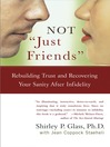 NOT "Just Friends" (eBook): Rebuilding Trust and Recovering Your Sanity After Infidelity